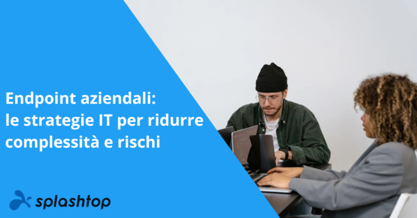 Endpoint aziendali: le strategie IT per ridurre complessità e rischi 